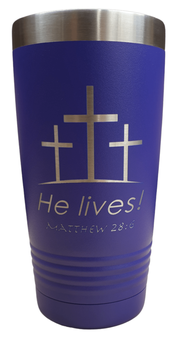 He Lives Matthew 28:6 Laser Tumbler