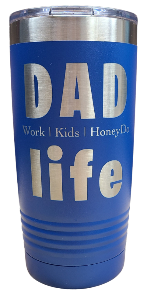 Dad Life Laser Tumbler
